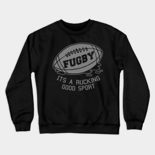 Fugby It's A Rucking Good Game Crewneck Sweatshirt